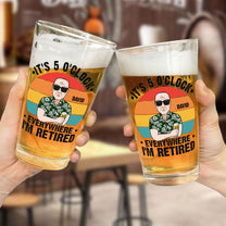 It's 5 O'Clock Everywhere I'm Retired - Personalized Beer Glass