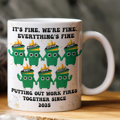 It's Fine We're Fine Everything's Fine Putting Out Work Fires Together - Personalized Mug
