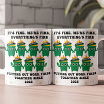 It's Fine We're Fine Everything's Fine Putting Out Work Fires Together - Personalized Mug
