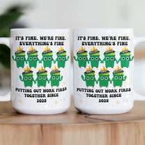 It's Fine We're Fine Everything's Fine Putting Out Work Fires Together - Personalized Mug