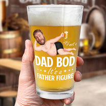 It's Not A Dad Bod It's A Father Figure Funny - Personalized Photo Beer Glass