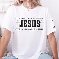 It's Not A Religion Jesus It's A Relationship - Personalized Shirt