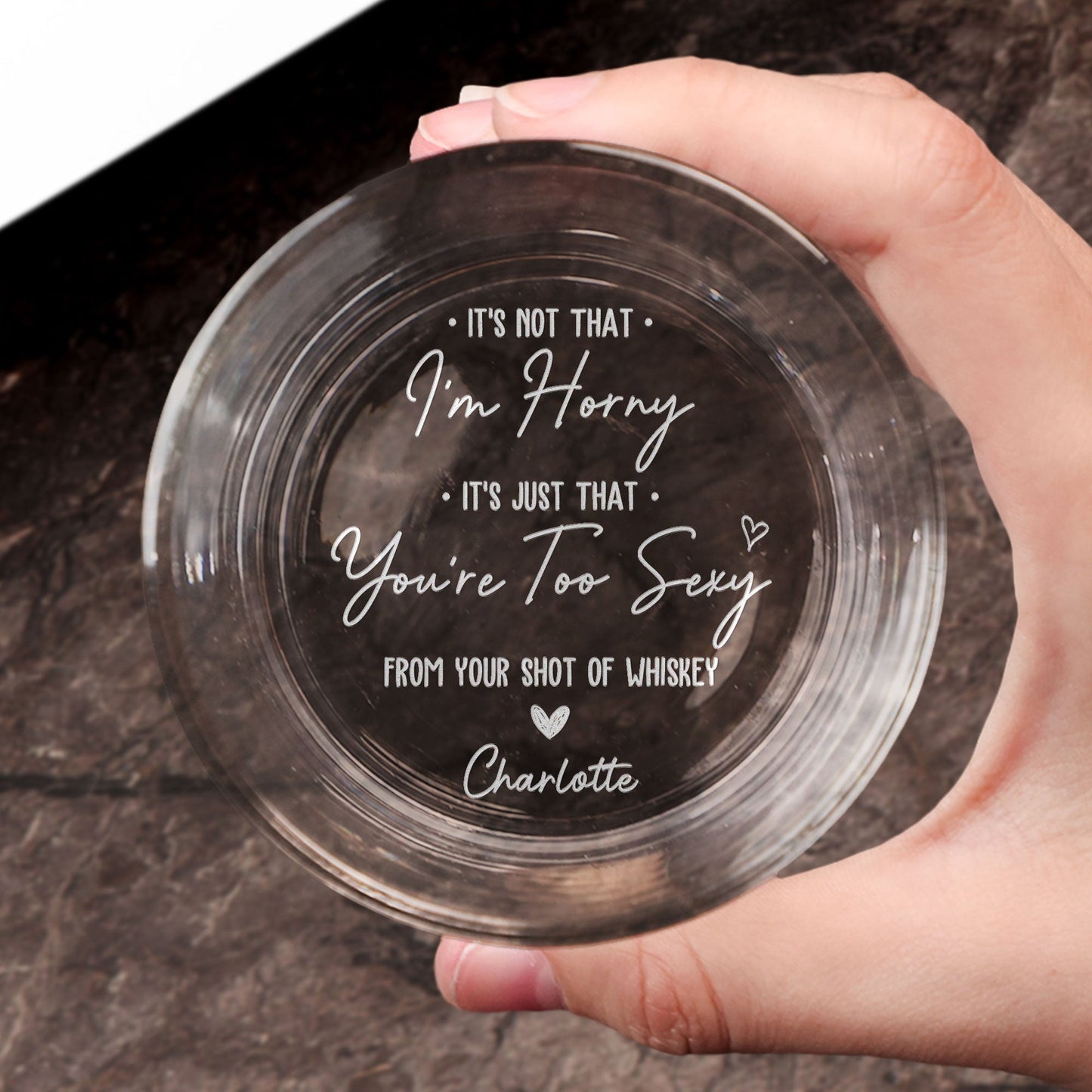 It's Not That I'm Horny It's Just That You're Too Sexy - Personalized Engraved Whiskey Glass