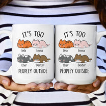 It's Too Peopley Outside - Personalized Mug