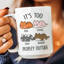 It's Too Peopley Outside - Personalized Mug