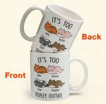 It's Too Peopley Outside - Personalized Mug