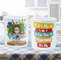 It's Me Hi I'm The Teacher It's Me - Personalized Mug