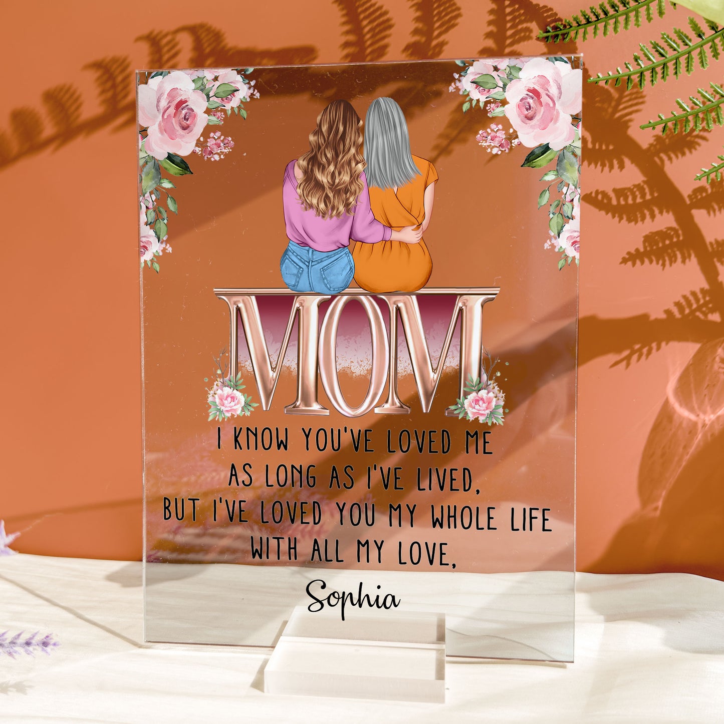 I've Loved You My Whole Life Mom - Personalized Acrylic Plaque
