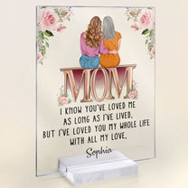 I've Loved You My Whole Life Mom - Personalized Acrylic Plaque