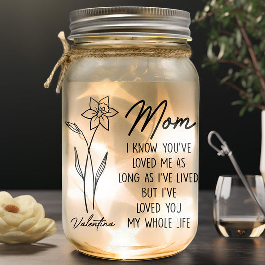 I've Loved You My Whole Life Mom - Personalized Mason Jar Light