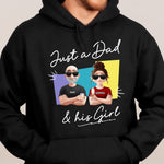 Just A Dad And His Girl - Personalized Shirt - Gift For Dad