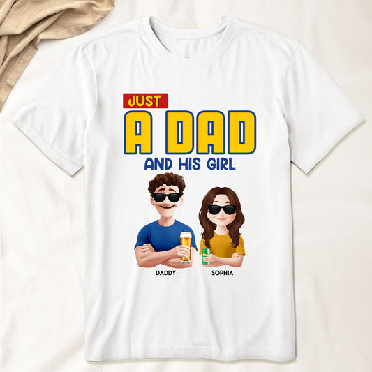 Just A Dad & His Girl - Personalized Shirt