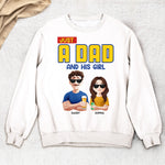Just A Dad & His Girl - Personalized Shirt