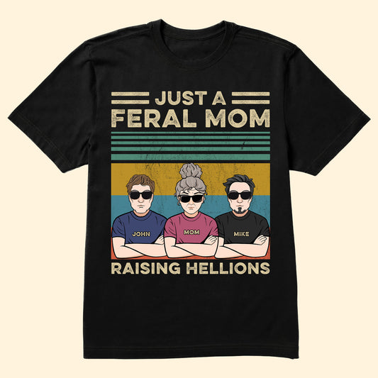 Just A Feral Mom Raising Hellions - Personalized Shirt