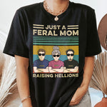 Just A Feral Mom Raising Hellions - Personalized Shirt