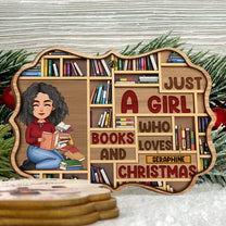 Just A Girl Who Loves Books And Christmas - Personalized Wooden Ornament