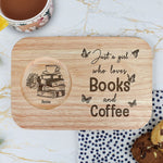 Just A Girl Who Loves Books And Coffee - Custom Engraved Wooden Tea & Biscuit Board