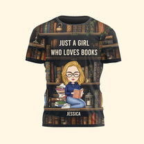 Just A Girl Who Loves Books - Personalized 3D Shirt