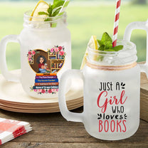 Just A Girl Who Loves Books - Personalized Mason Jar Cup With Straw