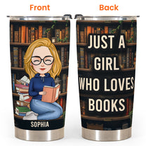 Just A Girl Who Loves Books - Personalized Tumbler Cup