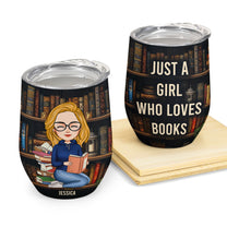 Just A Girl Who Loves Books - Personalized Wine Tumbler