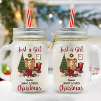 Just A Girl Who Loves Christmas - Personalized Mason Jar Cup With Straw