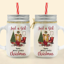 Just A Girl Who Loves Christmas - Personalized Mason Jar Cup With Straw