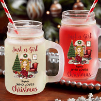 Just A Girl Who Loves Christmas - Personalized Mason Jar Cup With Straw