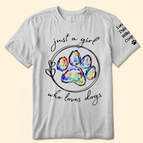 Just A Girl Who Loves Dogs New Version - Personalized Shirt