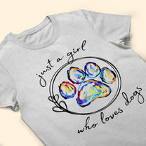 Just A Girl Who Loves Dogs New Version - Personalized Shirt
