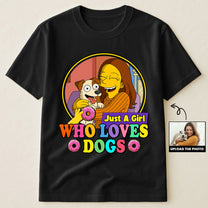 Just A Girl Who Loves Dogs Simpsonized Portrait - Personalized Photo Shirt