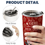 Just A Girl Who Loves Her Dog - Personalized Tumbler Cup
