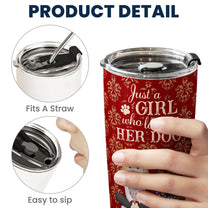 Just A Girl Who Loves Her Dog - Personalized Tumbler Cup