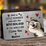 Just A Little Reminder You Are The Best Dog Dad - Personalized Aluminum Wallet Card