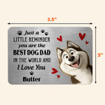 Just A Little Reminder You Are The Best Dog Dad - Personalized Aluminum Wallet Card