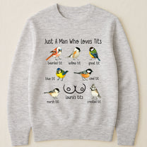 Just A Man Who Loves Tits - Naughty Gifts For Him, Husband, Bf - Personalized Shirt