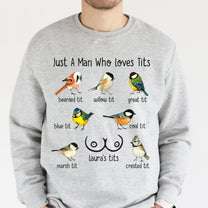 Just A Man Who Loves Tits - Naughty Gifts For Him, Husband, Bf - Personalized Shirt