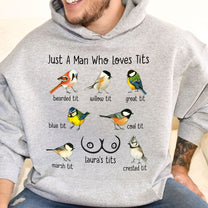 Just A Man Who Loves Tits - Naughty Gifts For Him, Husband, Bf - Personalized Shirt