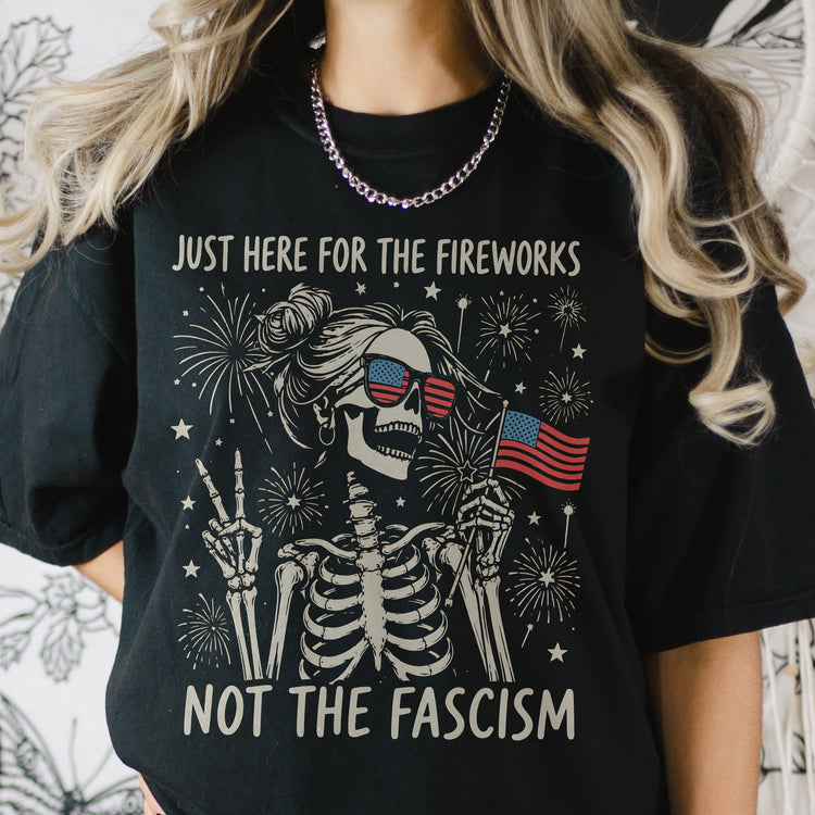 Just-Here-For-The-Fireworks,-Not-The-Fascism-Shirt-3