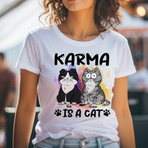 Karma Is A Cat Funny Trending Gift - Personalized Shirt