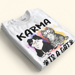 Karma Is A Cat Funny Trending Gift - Personalized Shirt