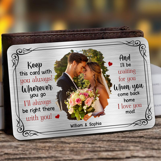 Keep This Card With You Always - Personalized Aluminum Photo Wallet Card