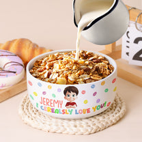 Kid I Cerealsly Love You - Personalized Ceramic Bowl
