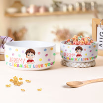 Kid I Cerealsly Love You - Personalized Ceramic Bowl