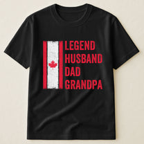 Legend, Husband, Dad And Grandpa Canada Version - Shirt