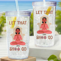 Let That Shit Go - Personalized Acrylic Tumbler With Straw