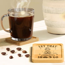 Let That Shit Go - Personalized Wooden Coaster