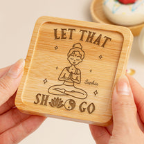 Let That Shit Go - Personalized Wooden Coaster
