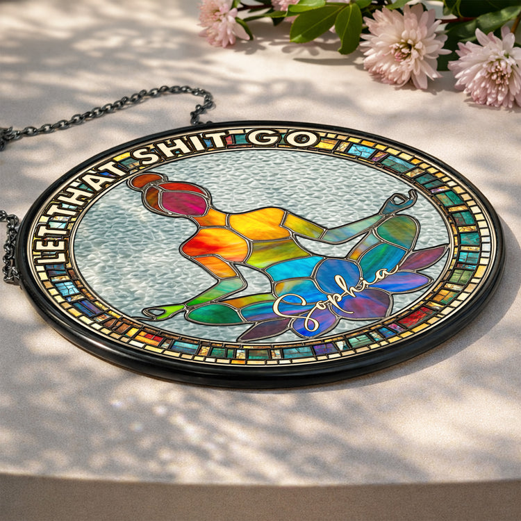 Let-That-Sh!T-Go-Personalized-Window-Hanging-Suncatcher-3