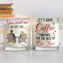 Let's Have Coffee Together For The Rest Of Our Lives - Personalized Glass Mug